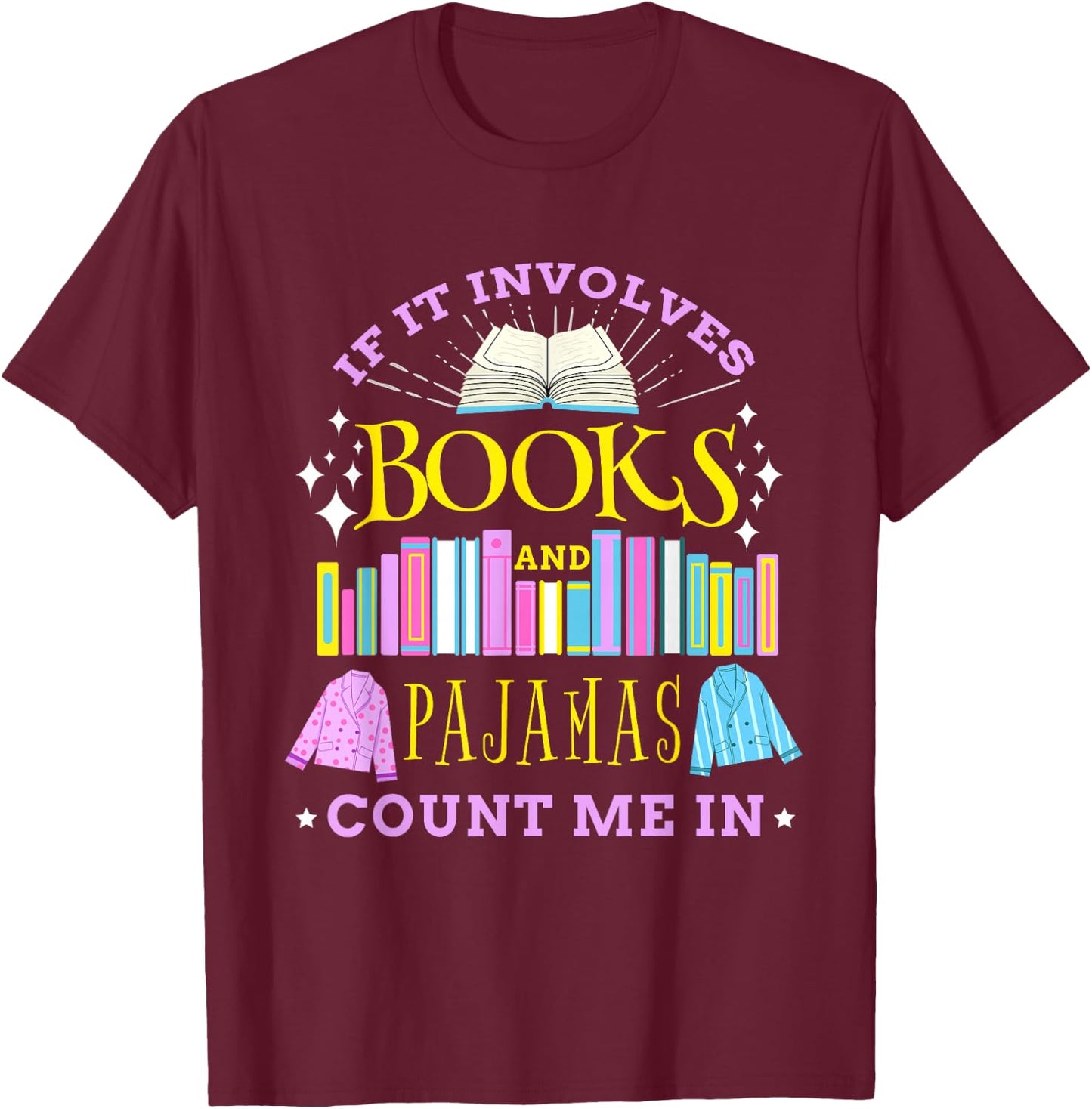 If It Involves Books and Pajamas Count Me In Librarian T-Shirt - T-Shirt | Maroon