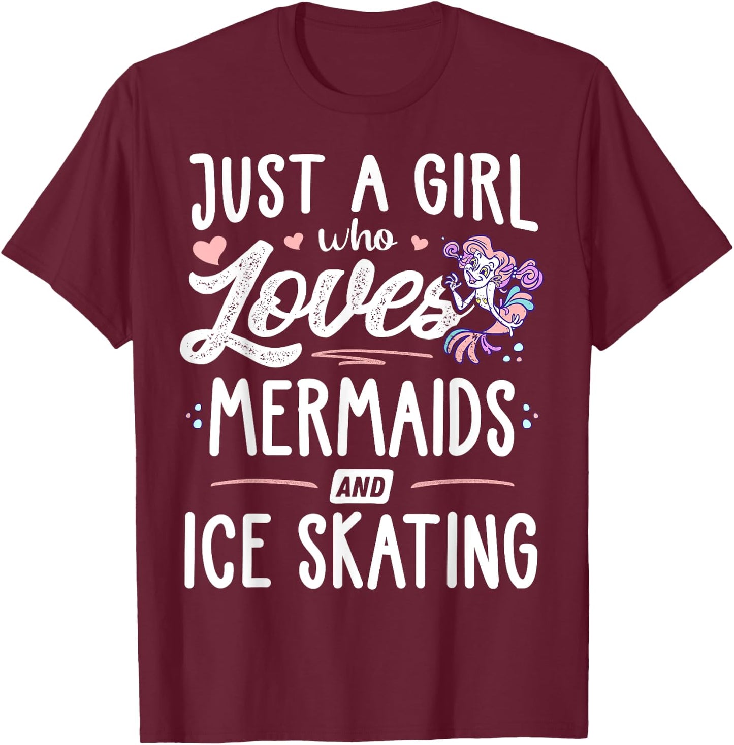 Just A Girl Who Loves Mermaids And Ice Skating Gift Women T-Shirt - T-Shirt | Maroon