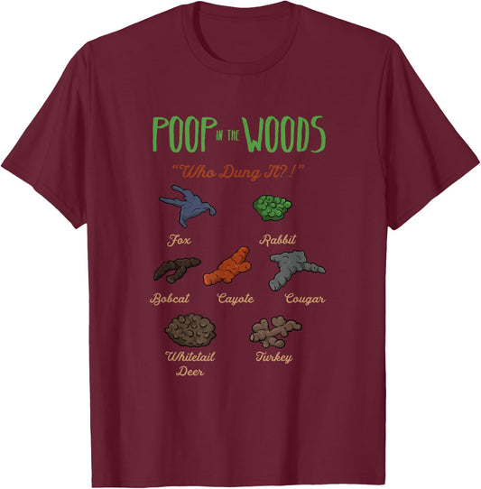 Poop In The Woods Animals National Park Ranger Hunter Hiker T-Shirt - T-Shirt | Maroon