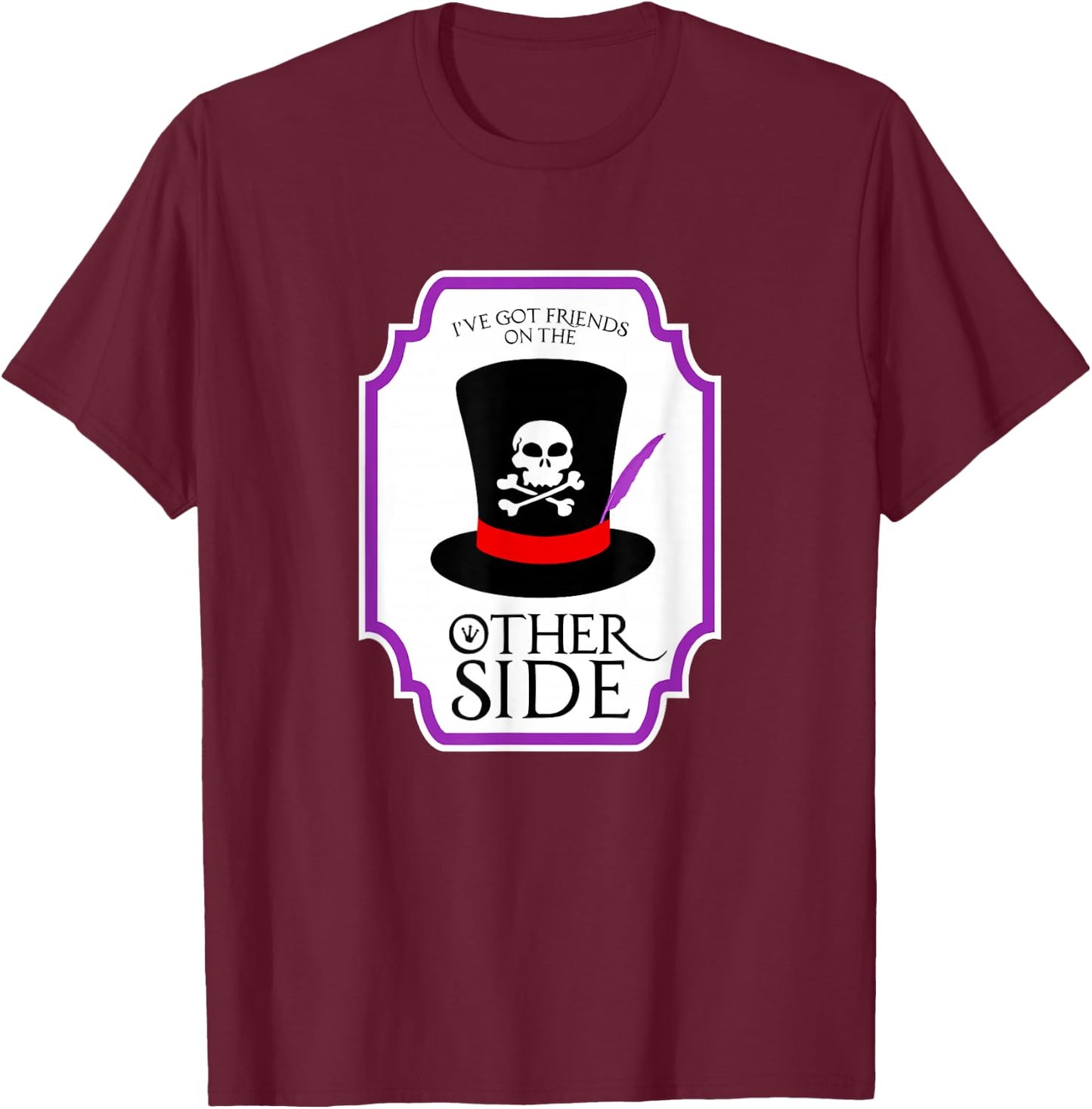 I've Got Freinds On The Other Side T-Shirt - T-Shirt | Maroon