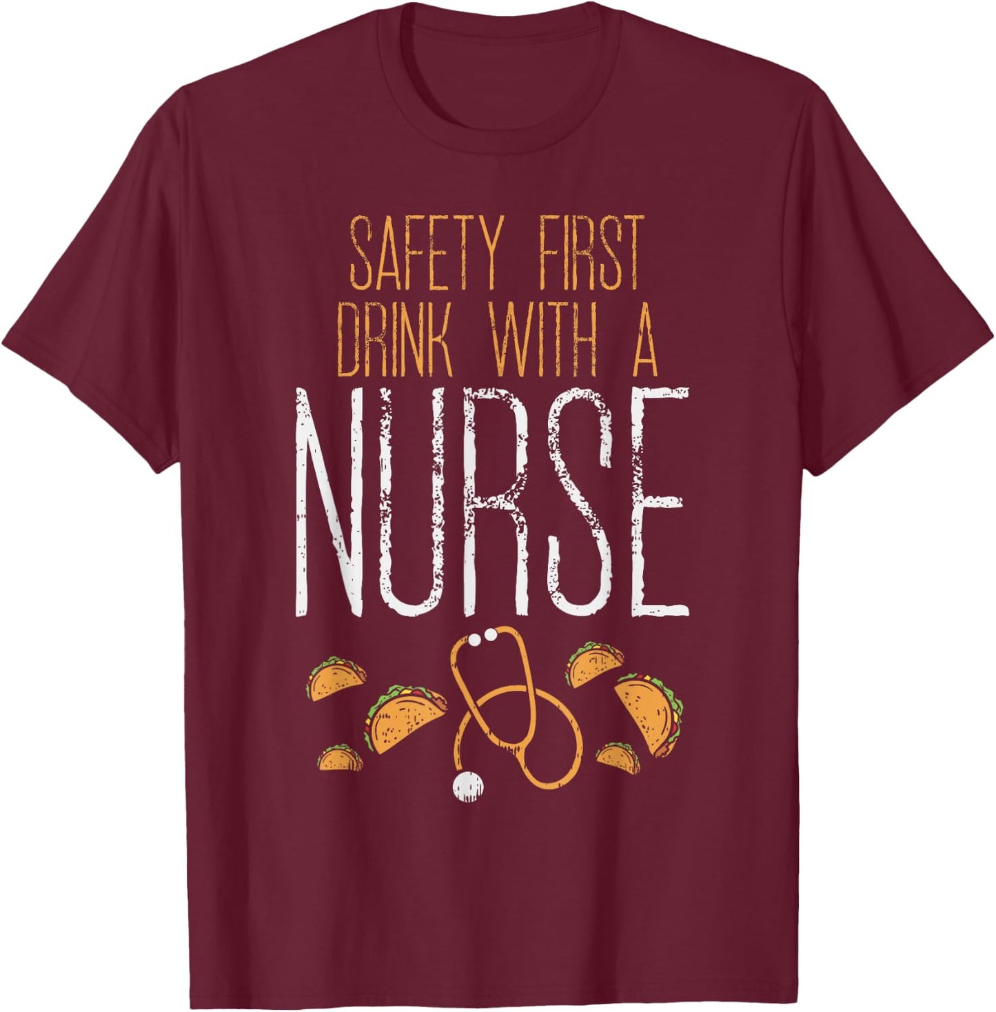 Safety First Drink With A Nurse Shirt Cinco De Mayo Mexican T-Shirt - T-Shirt | Maroon