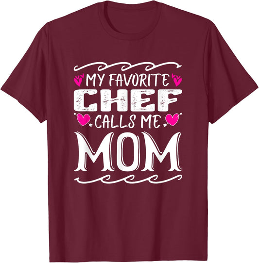 My Favorite Chef Calls Me Mom Funny Cooking Mothers Day T-Shirt - T-Shirt | Maroon