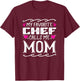 My Favorite Chef Calls Me Mom Funny Cooking Mothers Day T-Shirt - T-Shirt | Maroon