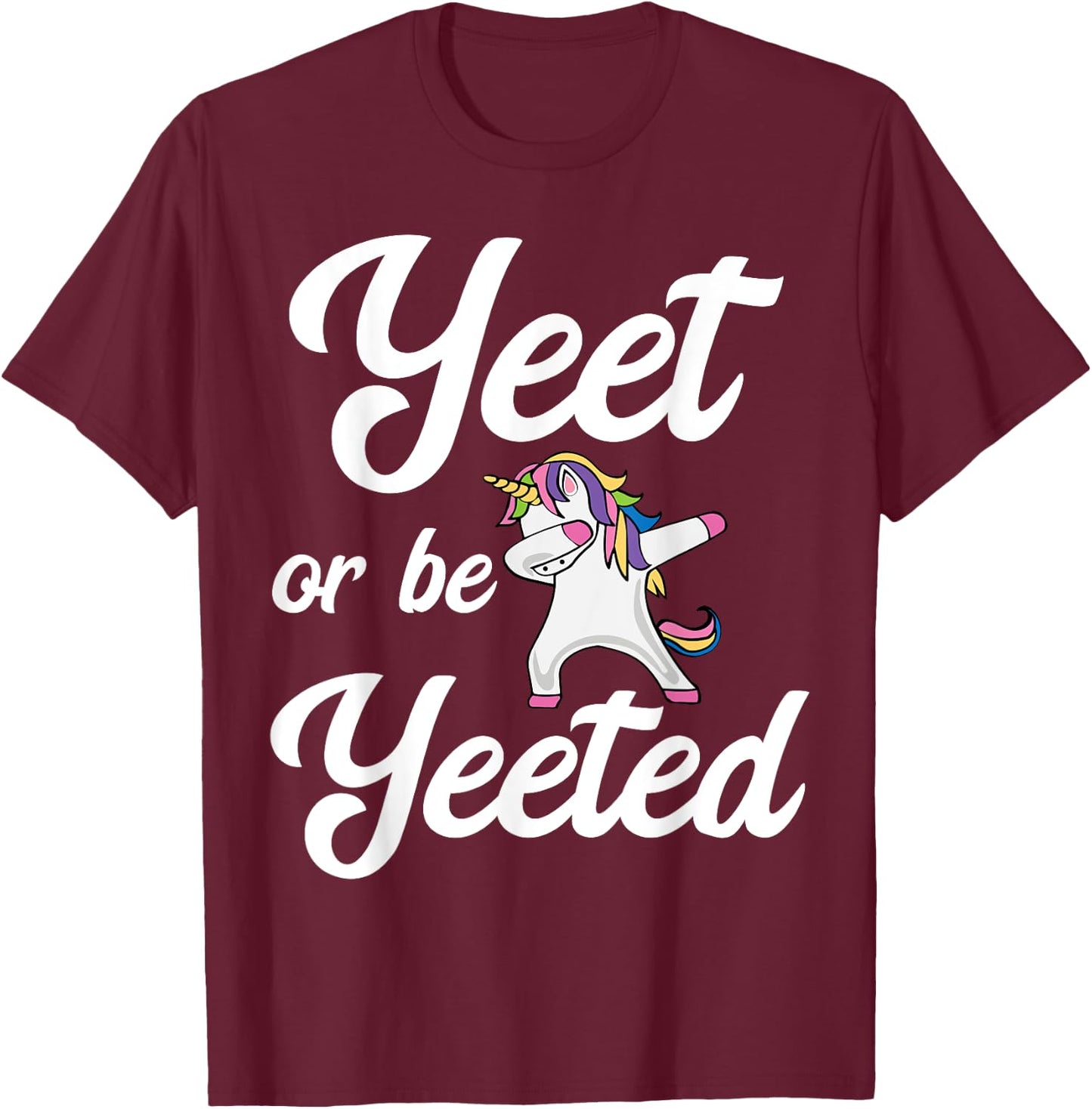 Yeet Or Be Yeeted Dabbing Unicorn Yeet T-Shirt - T-Shirt | Maroon
