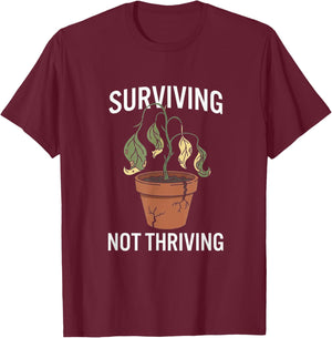 Surviving Not Thriving Adulting Mental Health Humor T-Shirt - T-Shirt | Maroon