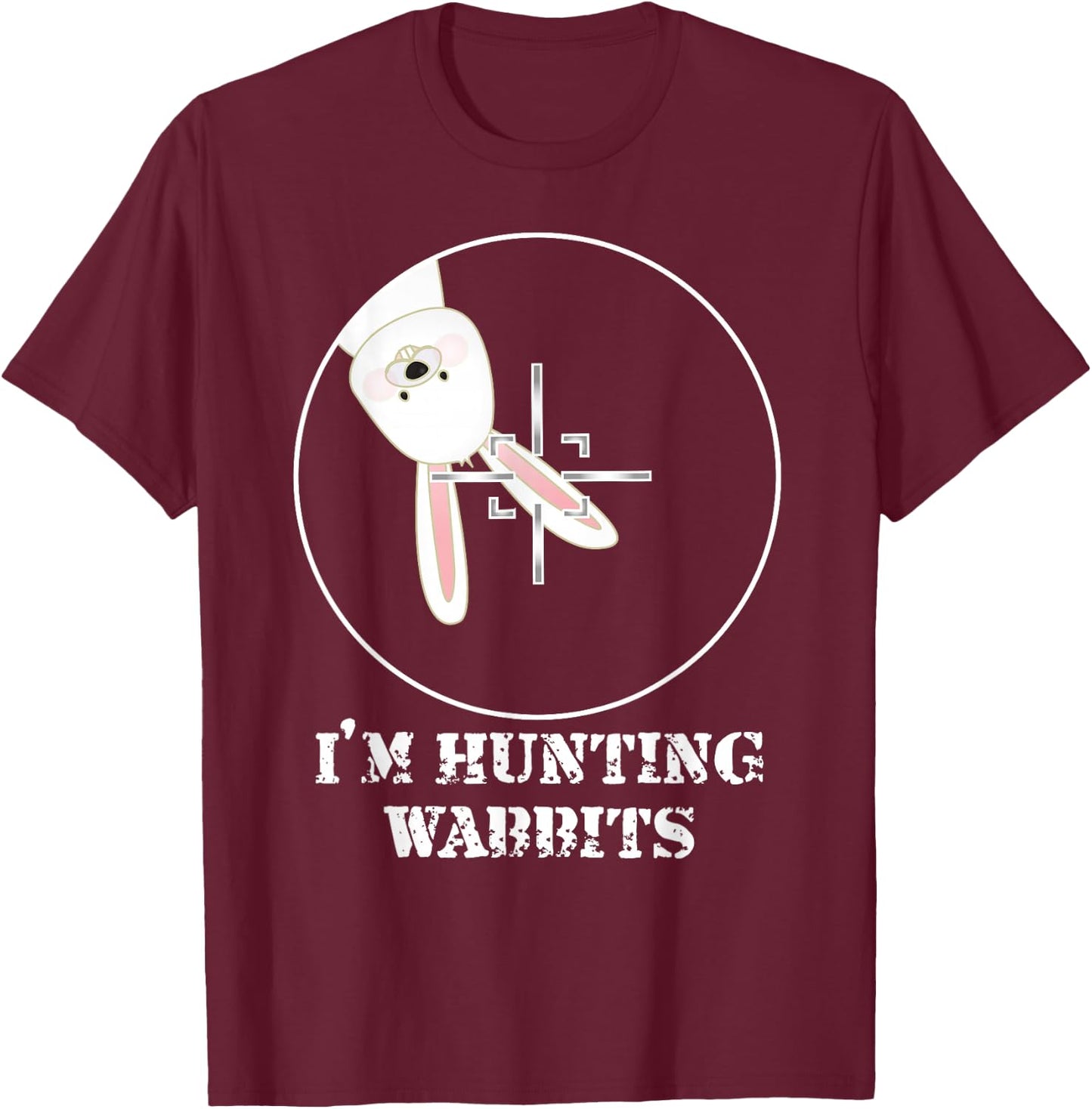 I'm Hunting Wabbits Cute Funny Rabbit T-Shirt - T-Shirt | Maroon
