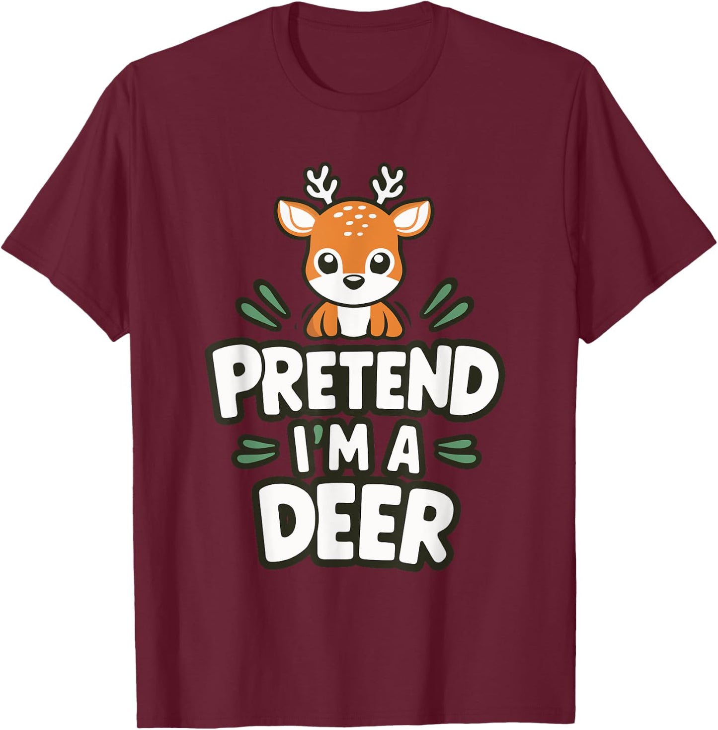 Pretend I'm A Deer T-Shirt - T-Shirt | Maroon