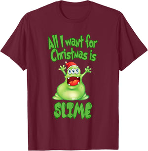 All I Want For Christmas Is Slime Shirt - Xmas Slime T-Shirt - T-Shirt | Maroon
