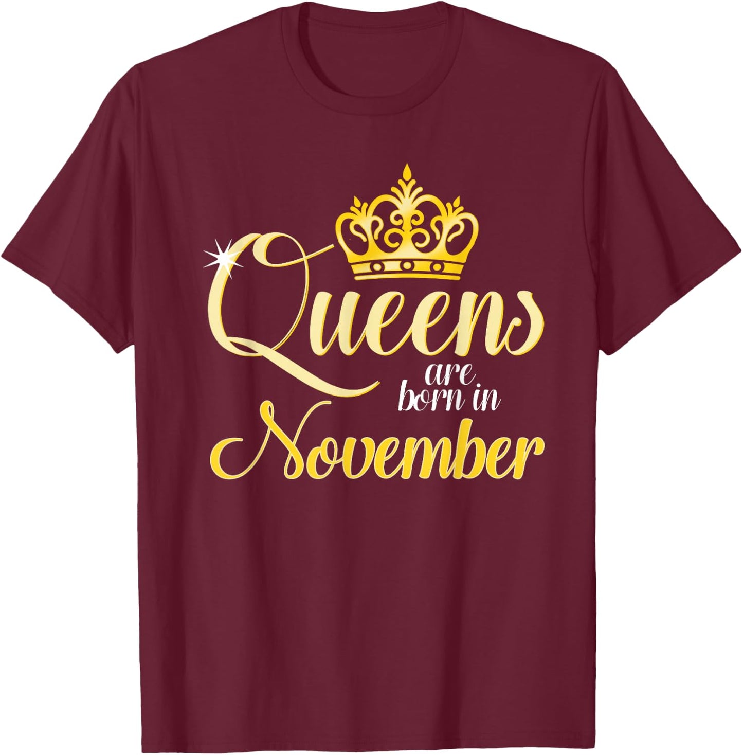 Queens Are Born In November Birth Month Gift T-Shirt - T-Shirt | Maroon