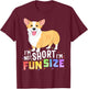 Corgi Women Kids I'm Not Short I'm Fun Size Dog T-Shirt - T-Shirt | Maroon