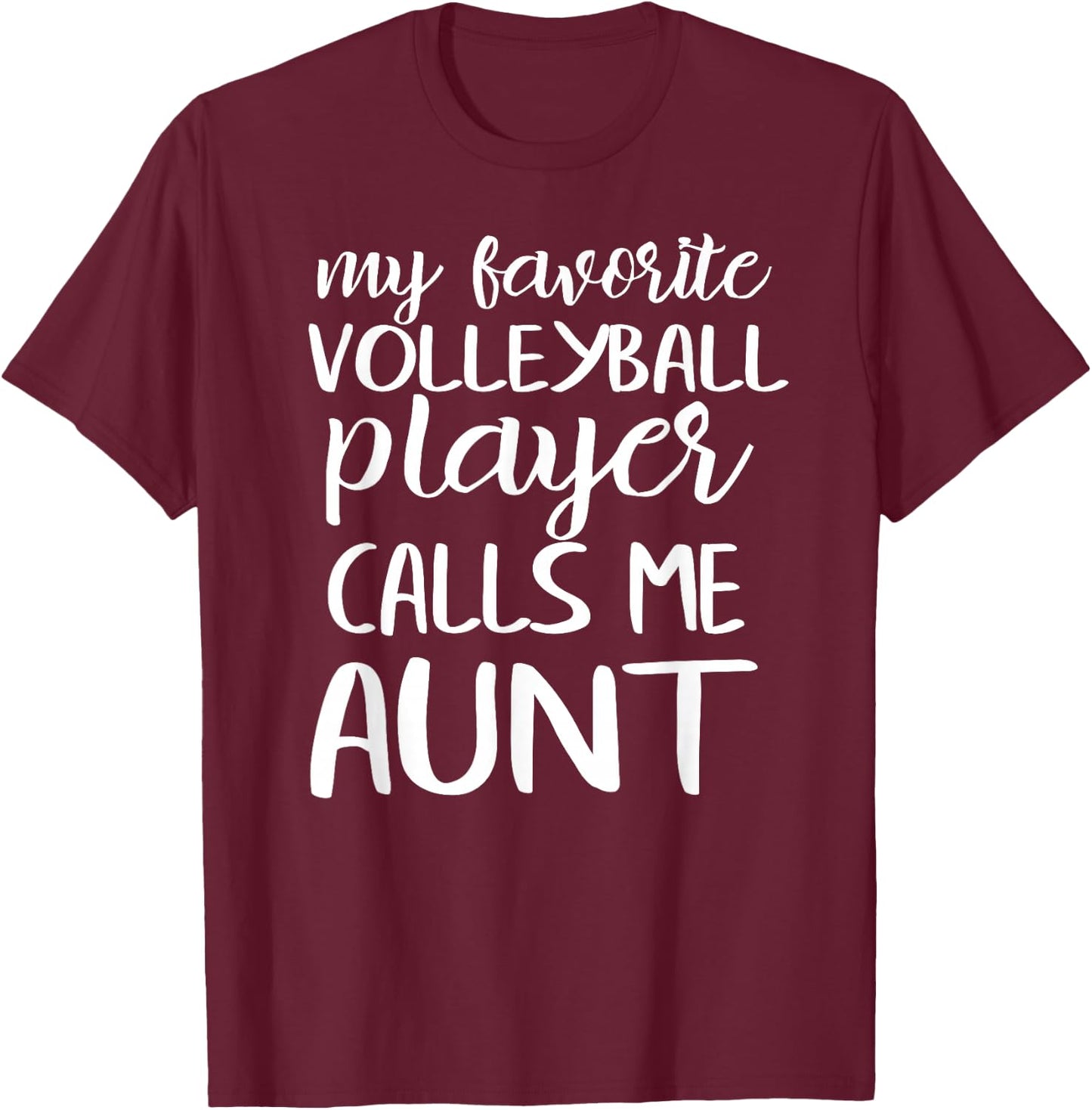 My Favorite Volleyball Player Calls Me Aunt T-Shirt - T-Shirt | Maroon