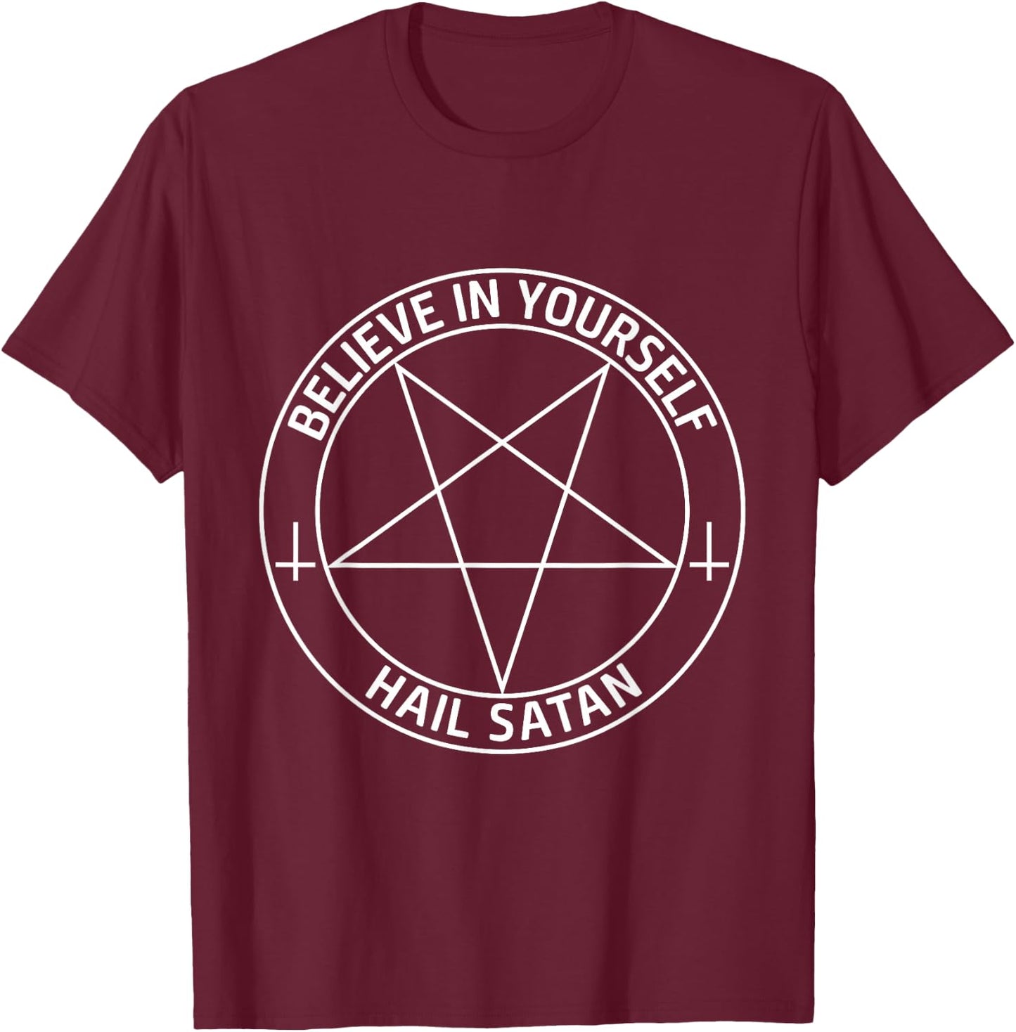 Believe In Yourself Hail Satan Satanic Pentagram T-Shirt - T-Shirt | Maroon