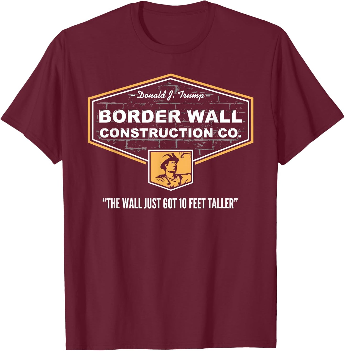 Border Wall Construction Co. Pro Trump. Build The Wall Shirt T-Shirt - T-Shirt | Maroon