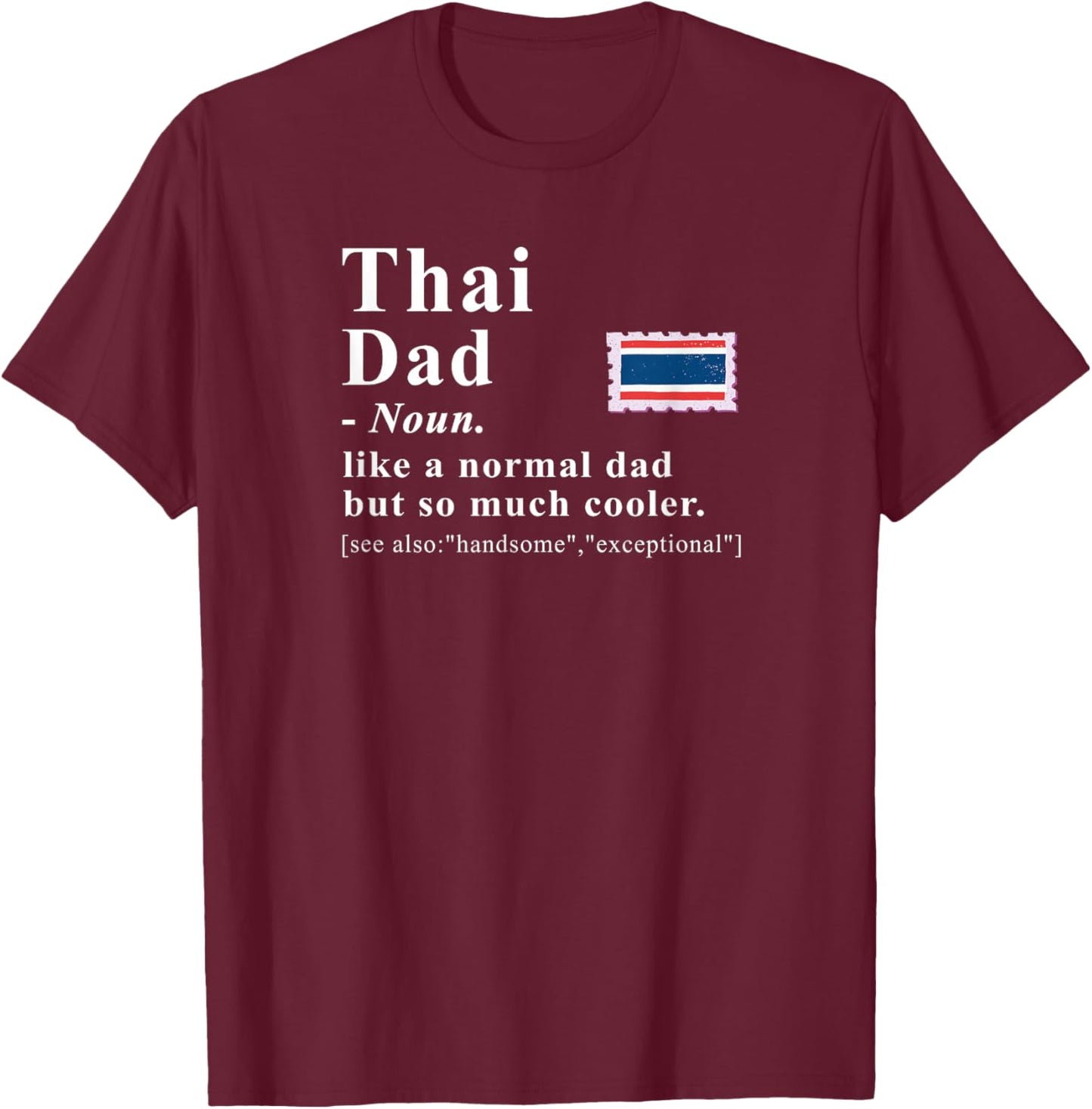 Thai Dad Definition Cooler Father Thailand Pride T-Shirt - T-Shirt | Maroon