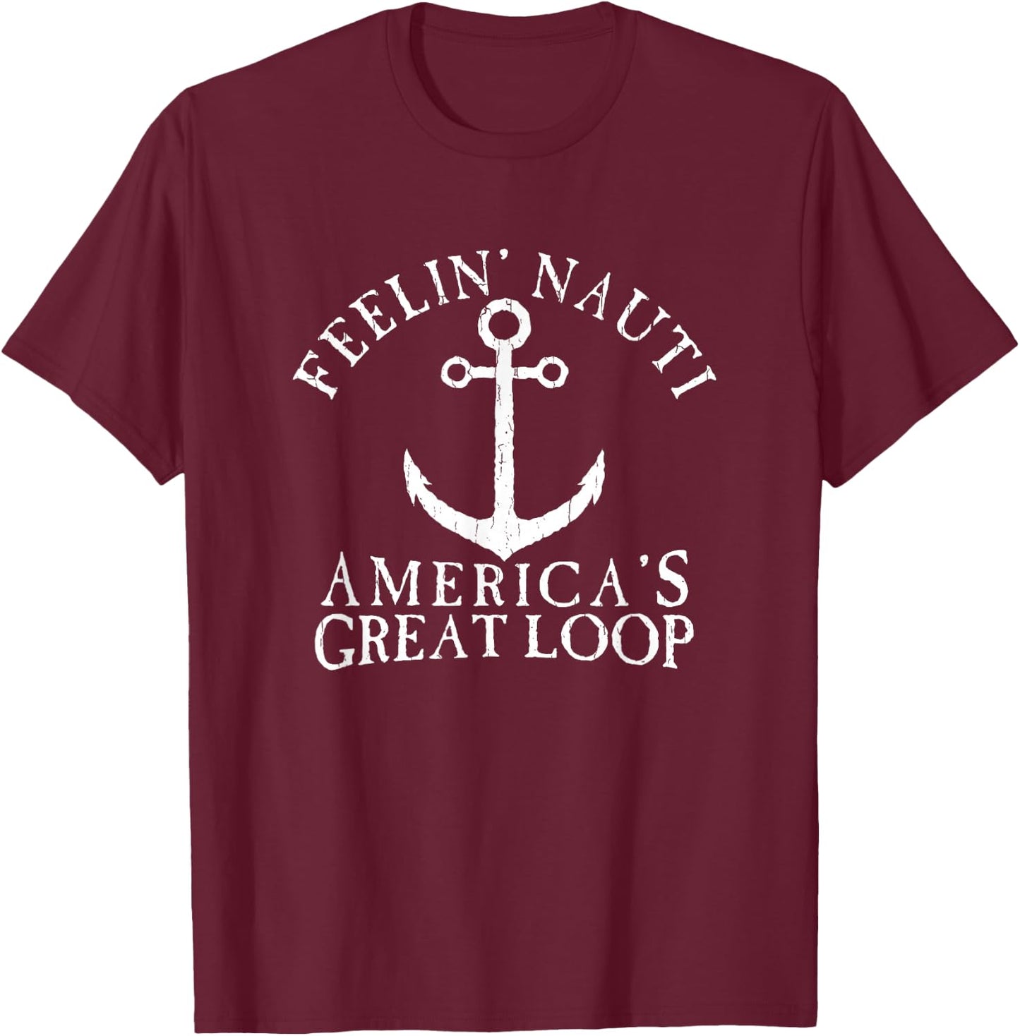 Feelin' Nauti Great Loop Nautical Distressed T-Shirt - T-Shirt | Maroon