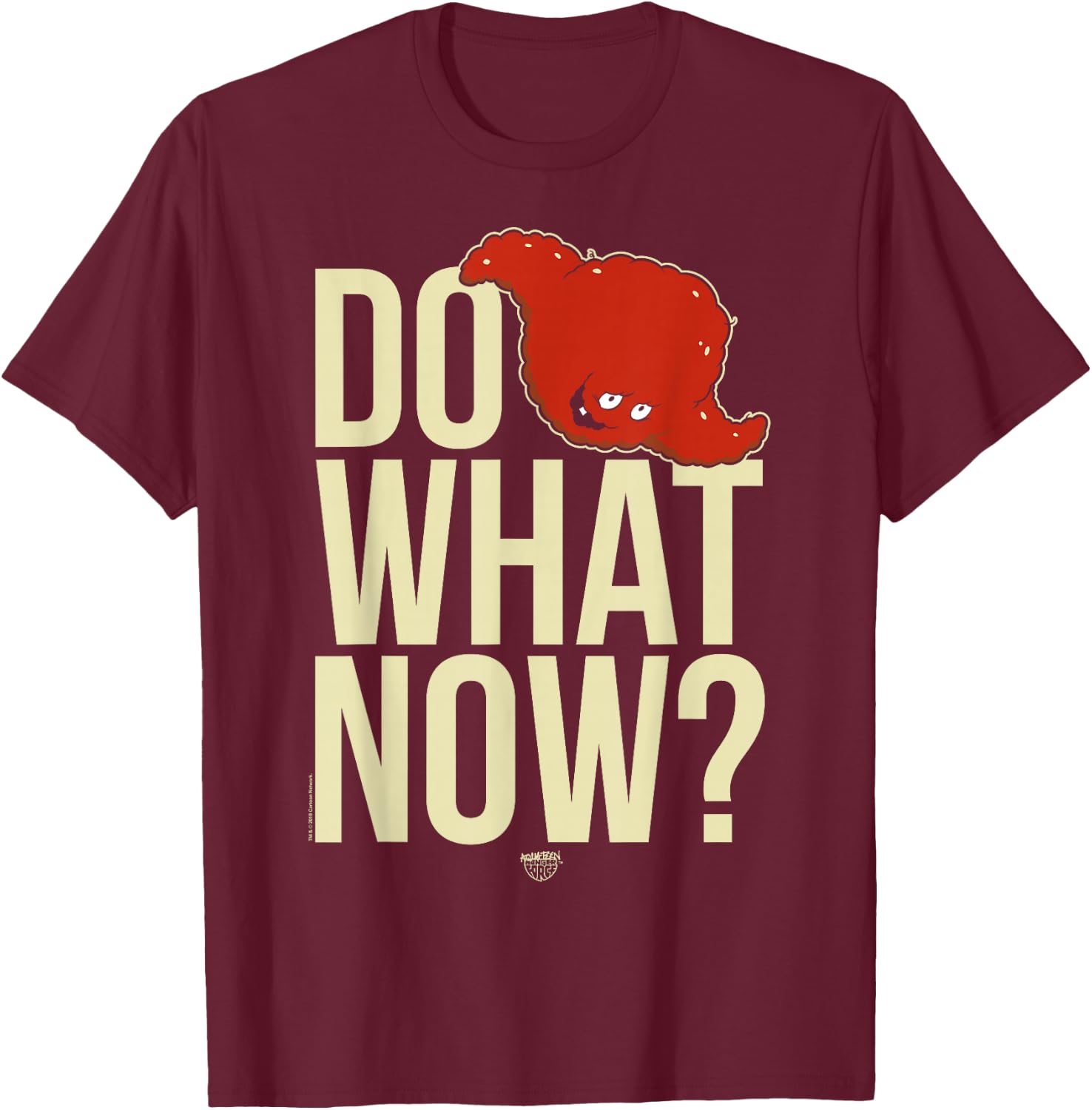Aqua Teen Hunger Force Do What Now? T-Shirt - T-Shirt | Maroon