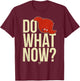 Aqua Teen Hunger Force Do What Now? T-Shirt - T-Shirt | Maroon