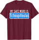 My Safe Word Is Tchoupitoulas Louisiana T-Shirt - T-Shirt | Maroon