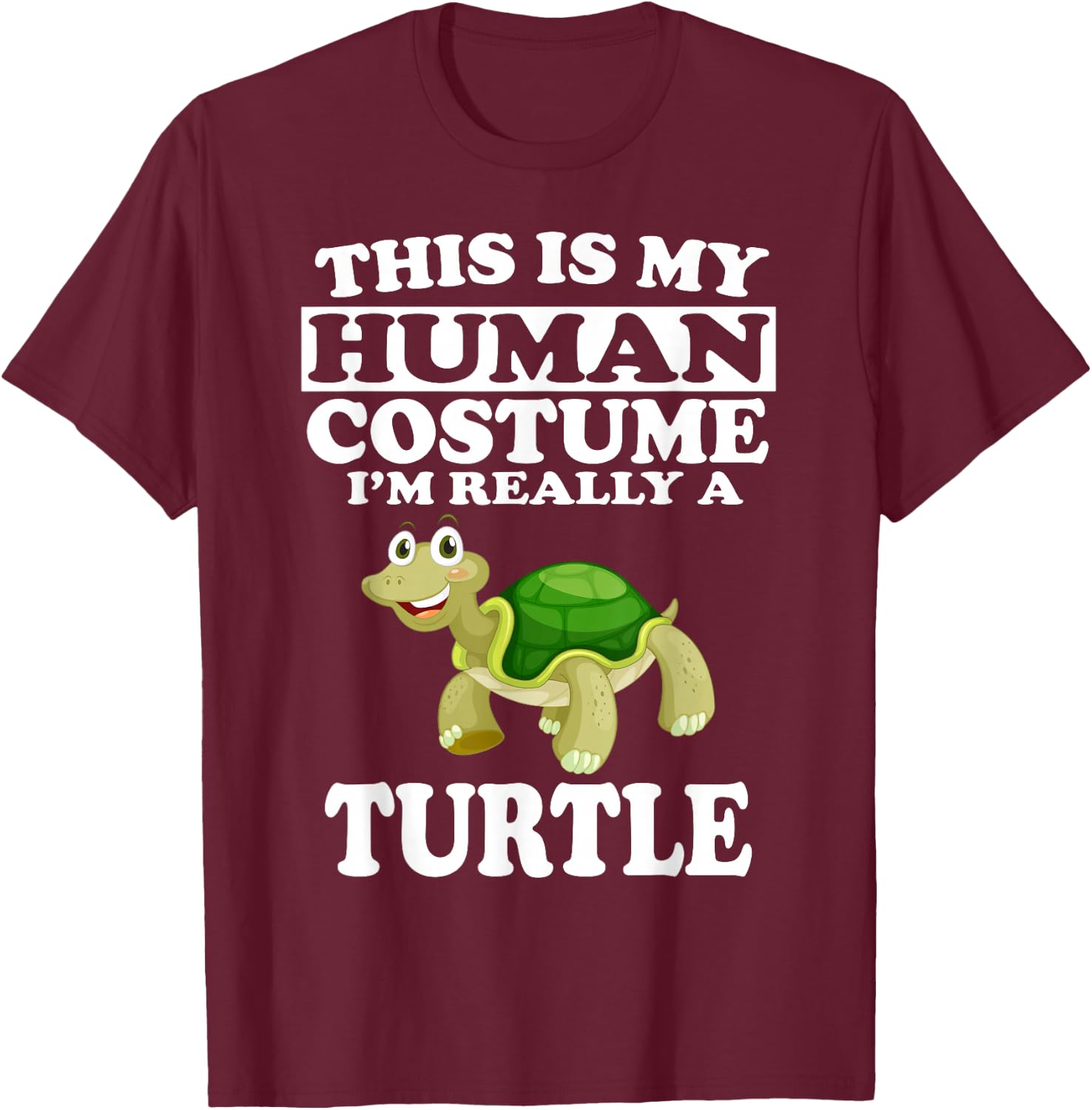 This is My Human Costume I'm Really A Turtle Funny T- Shirt T-Shirt - T-Shirt | Maroon