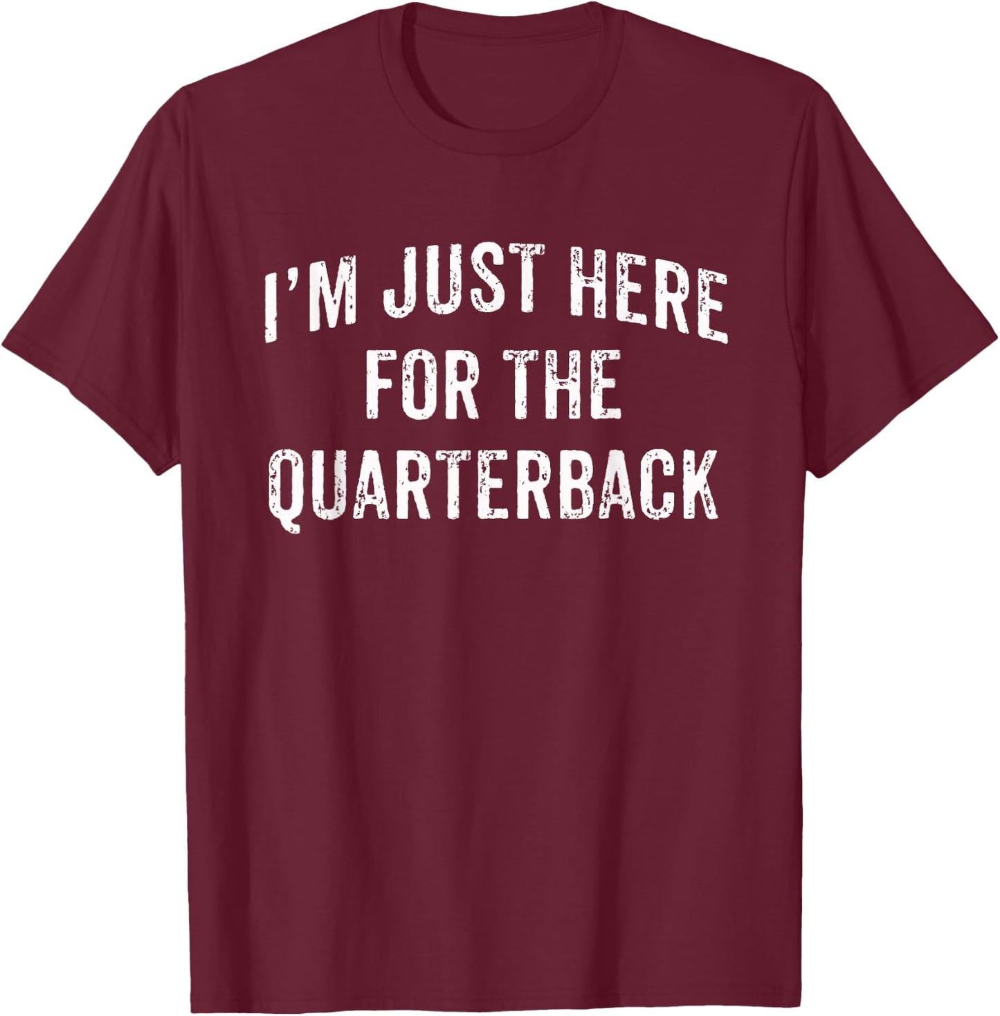I'm Just Here For The Quarterback Football Mom Dad Son T-Shirt - T-Shirt | Maroon