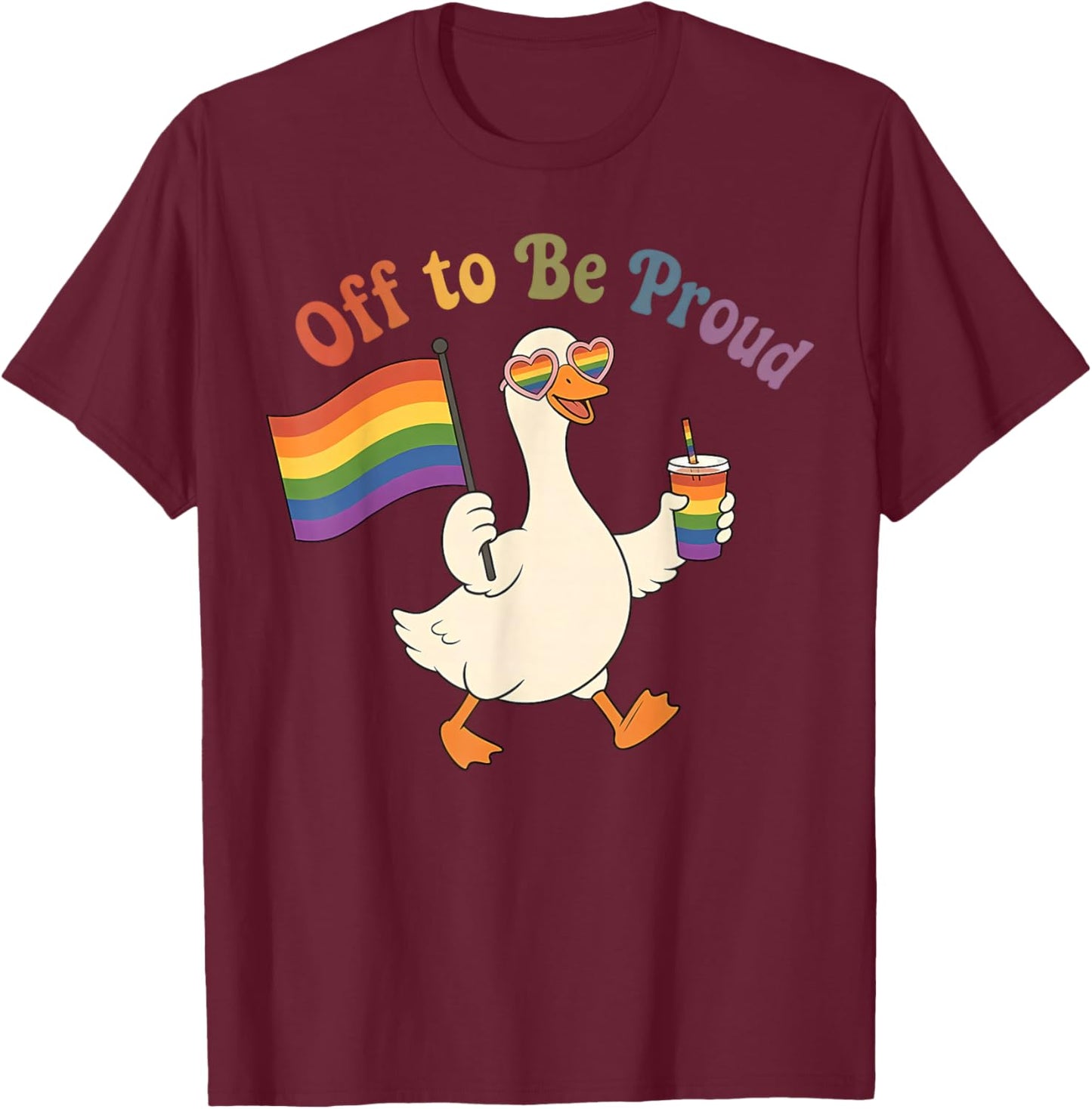 Off to Be Proud Goose LGBTQ Rainbow Flag Pride Month T-Shirt - T-Shirt | Maroon