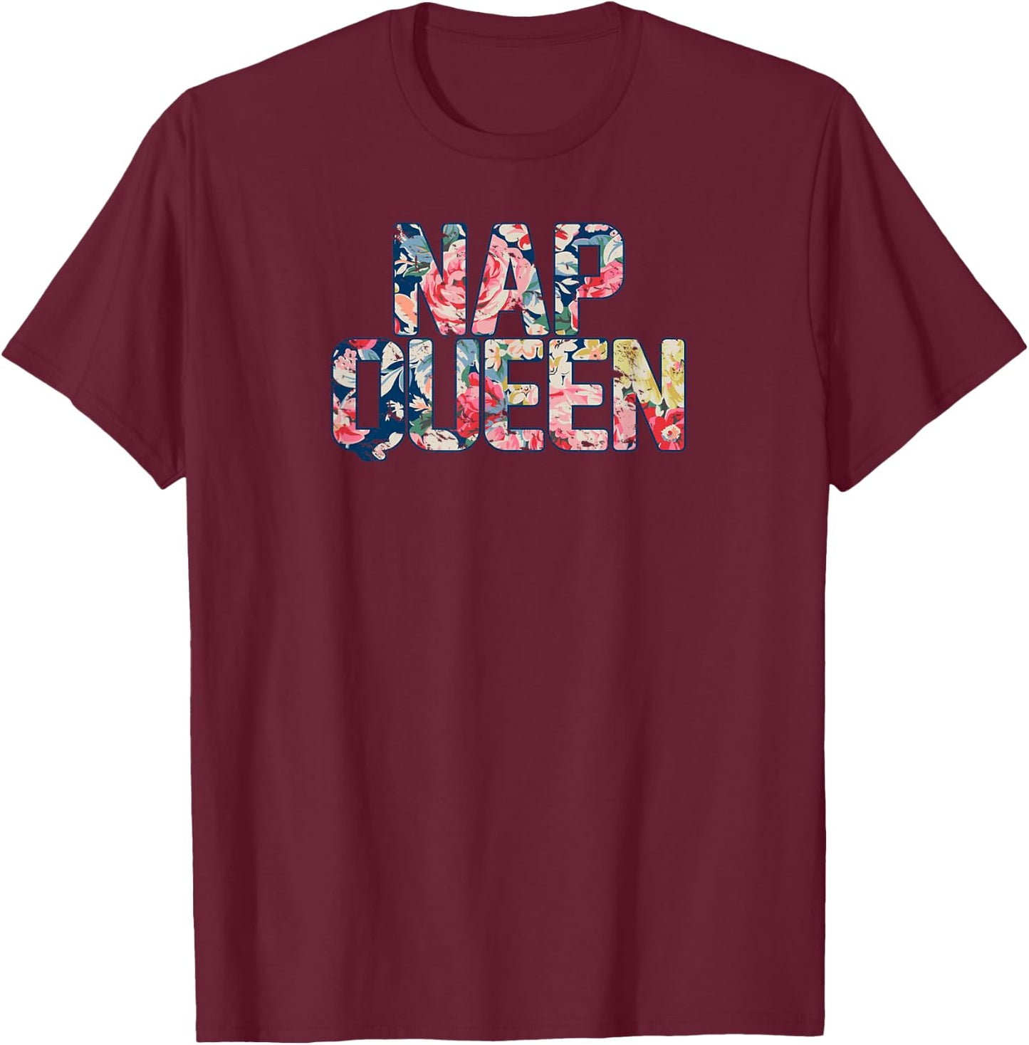 Rustic Floral Nap Queen , sleep, , flowers, bed T-Shirt - T-Shirt | Maroon
