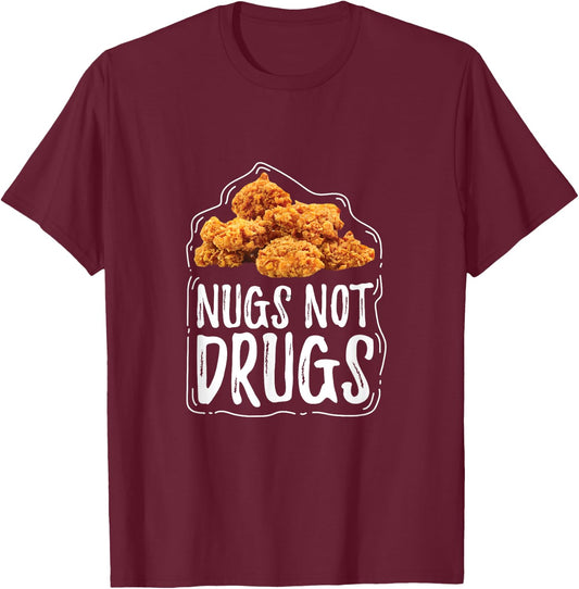 Nugs Not Drugs Funny Chicken Nuggets Gift T Shirt T-Shirt - T-Shirt | Maroon