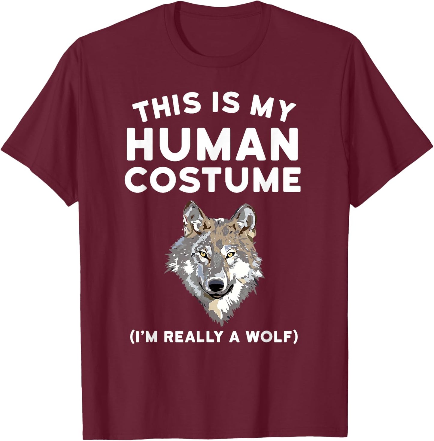This is My Human Costume I'm Really a Wolf Shirt Men Kids T-Shirt - T-Shirt | Maroon