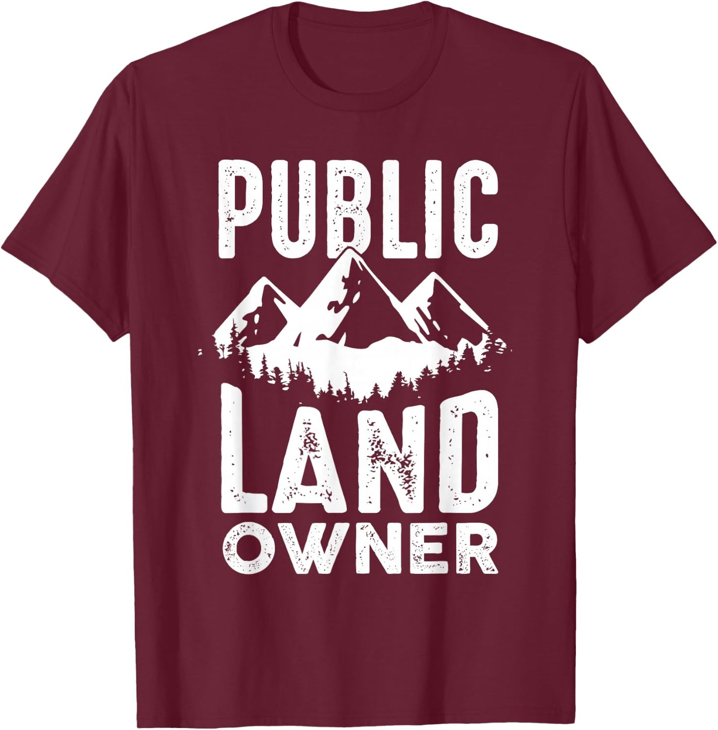Public Land owner Gift proud public lands user T-Shirt - T-Shirt | Maroon