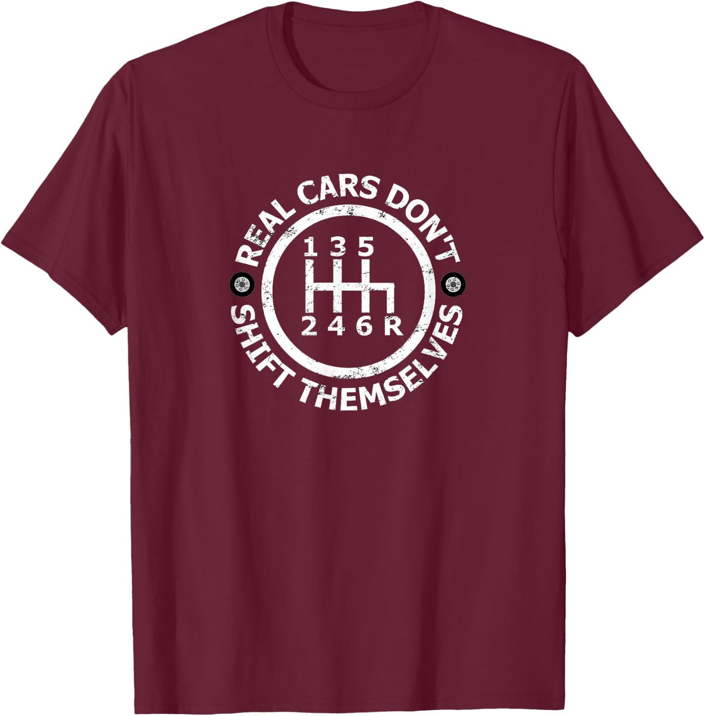 Real Cars Don't Shift Themselves Six Speed Drifting T-Shirt - T-Shirt | Maroon