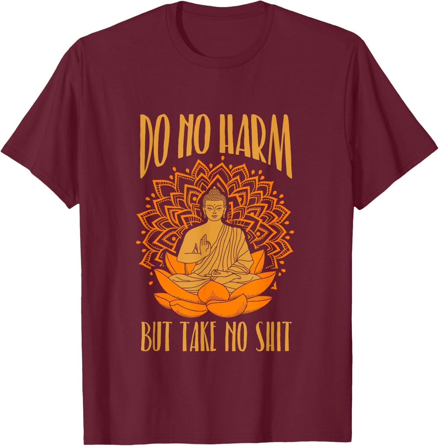 Buddha Inner Peace Do No Harm Take No Shit T Shirt T-Shirt - T-Shirt | Maroon