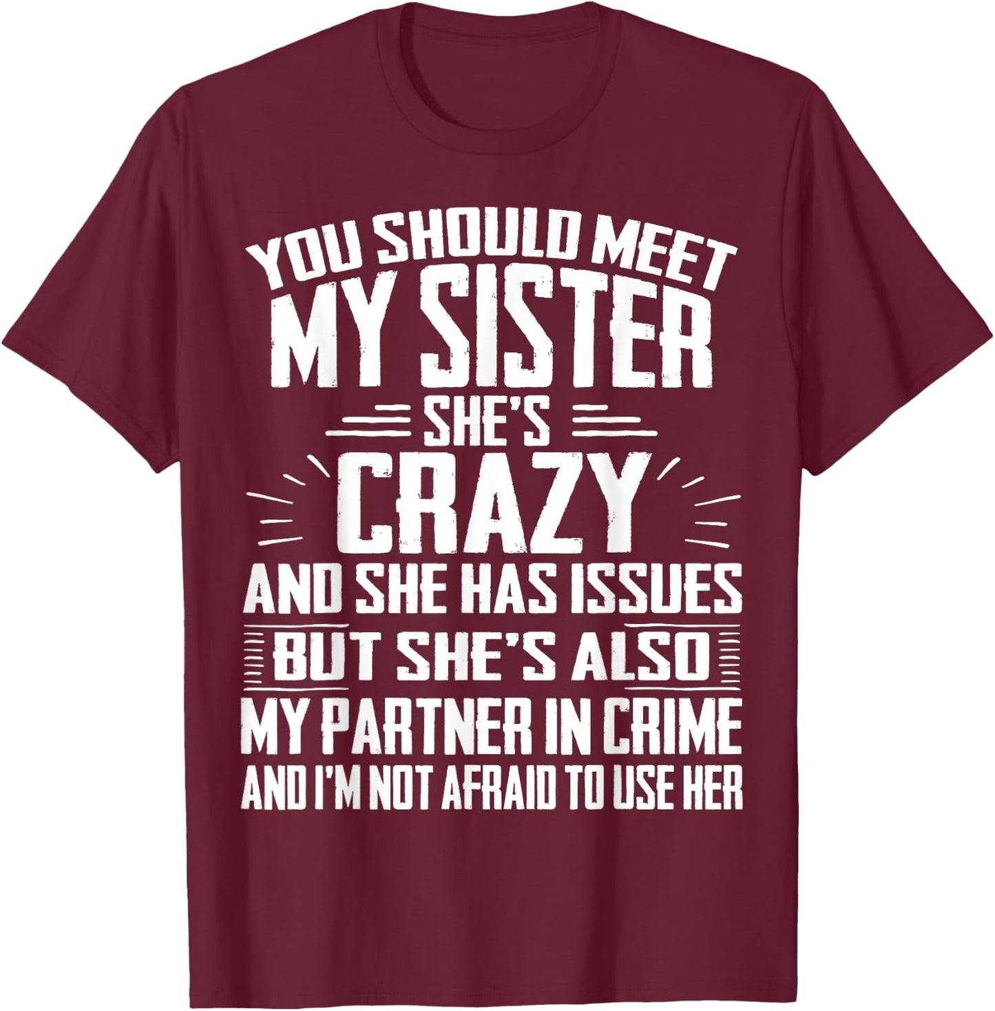 Funny Crazy Sister with Issues Partner in Crime T-Shirt - T-Shirt | Maroon