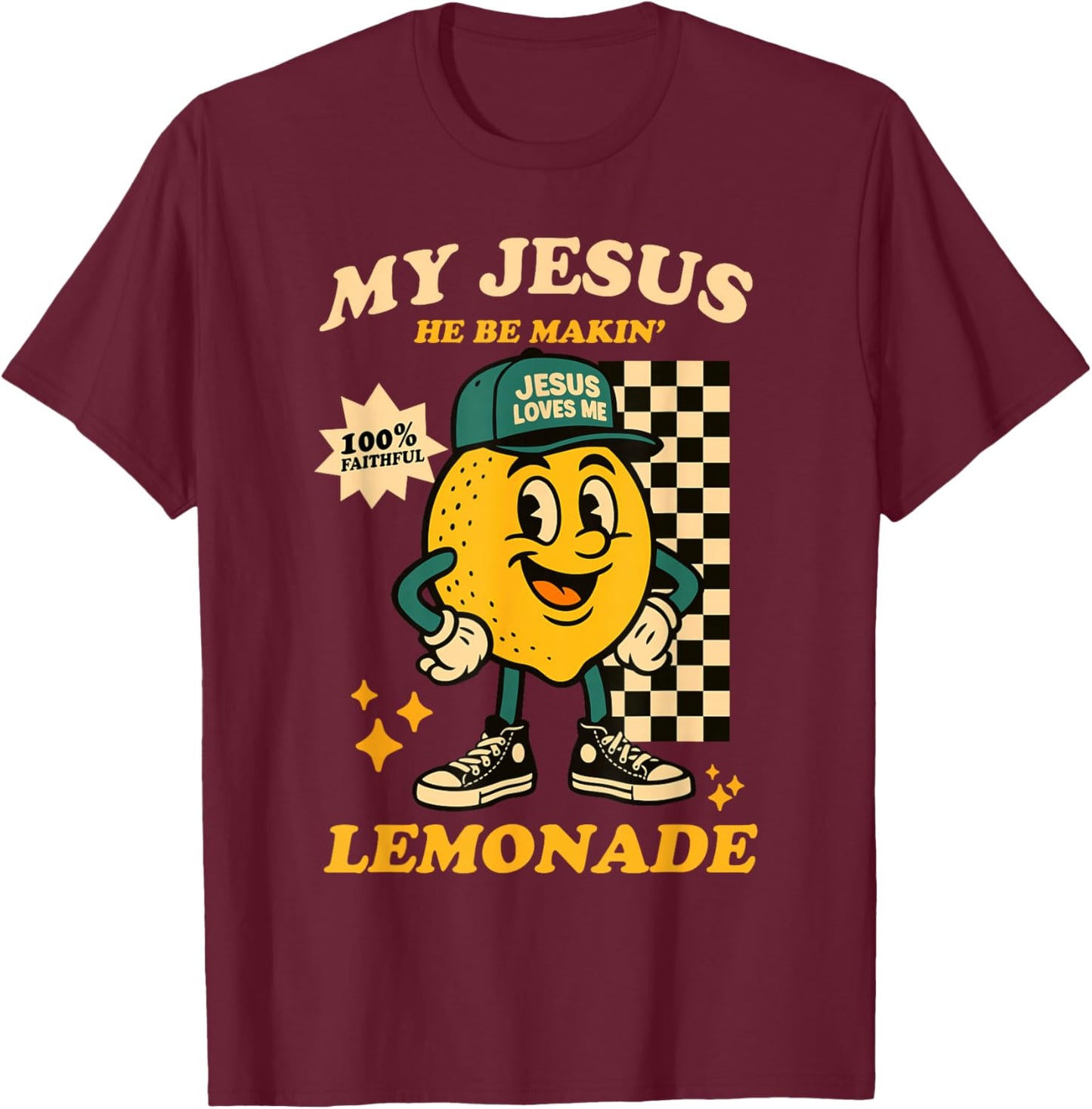 Life Gave Me Some Lemons But Jesus He Be Makin' Lemonade T-Shirt - T-Shirt | Maroon