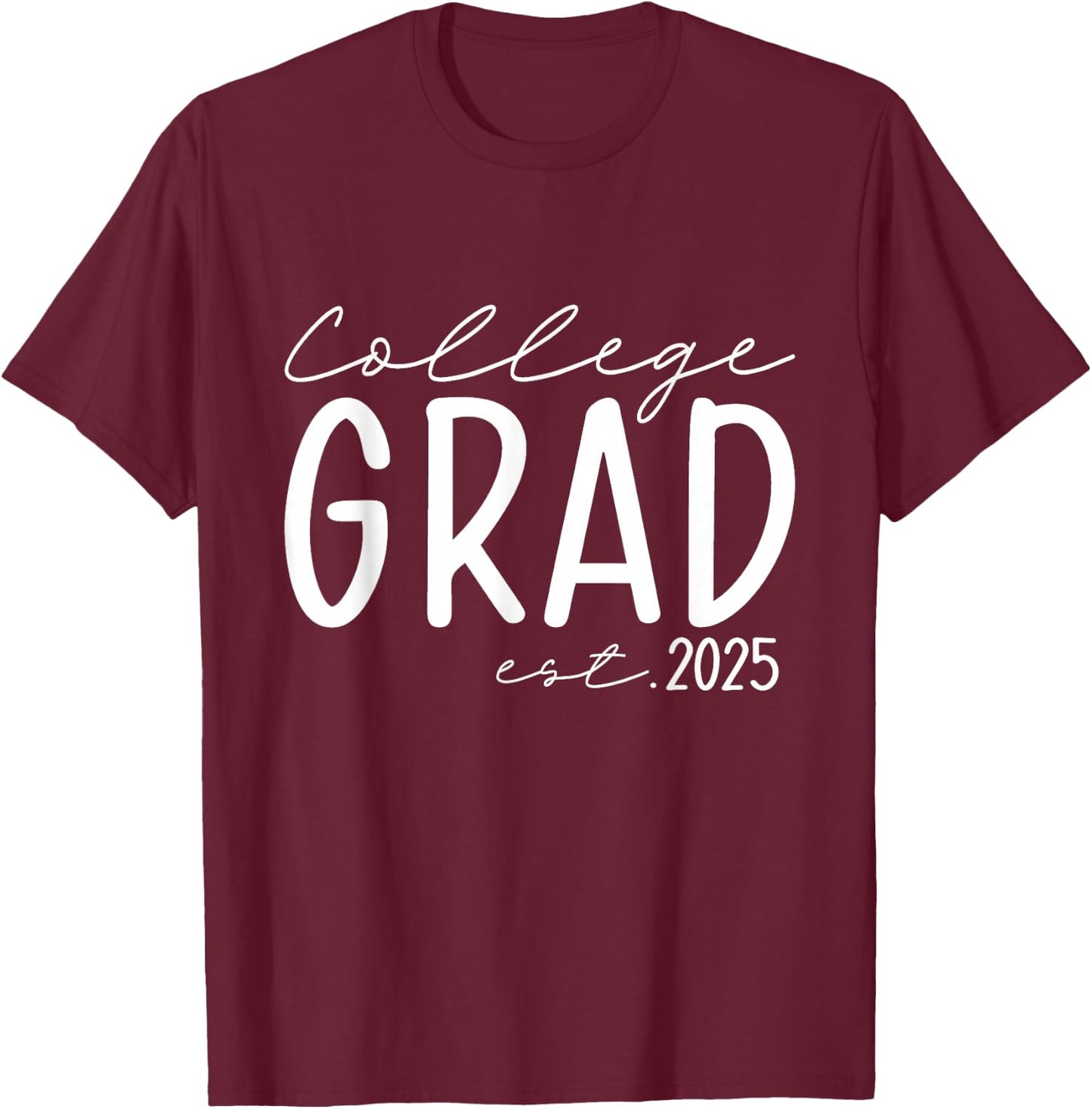 Funny 2025 College Graduate Graduation Grad Students Seniors T-Shirt - T-Shirt | Maroon