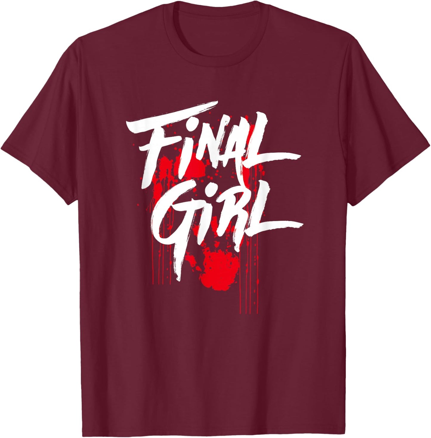Killer Final Girl For Horror Loving Girls, Teens and Women T-Shirt - T-Shirt | Maroon