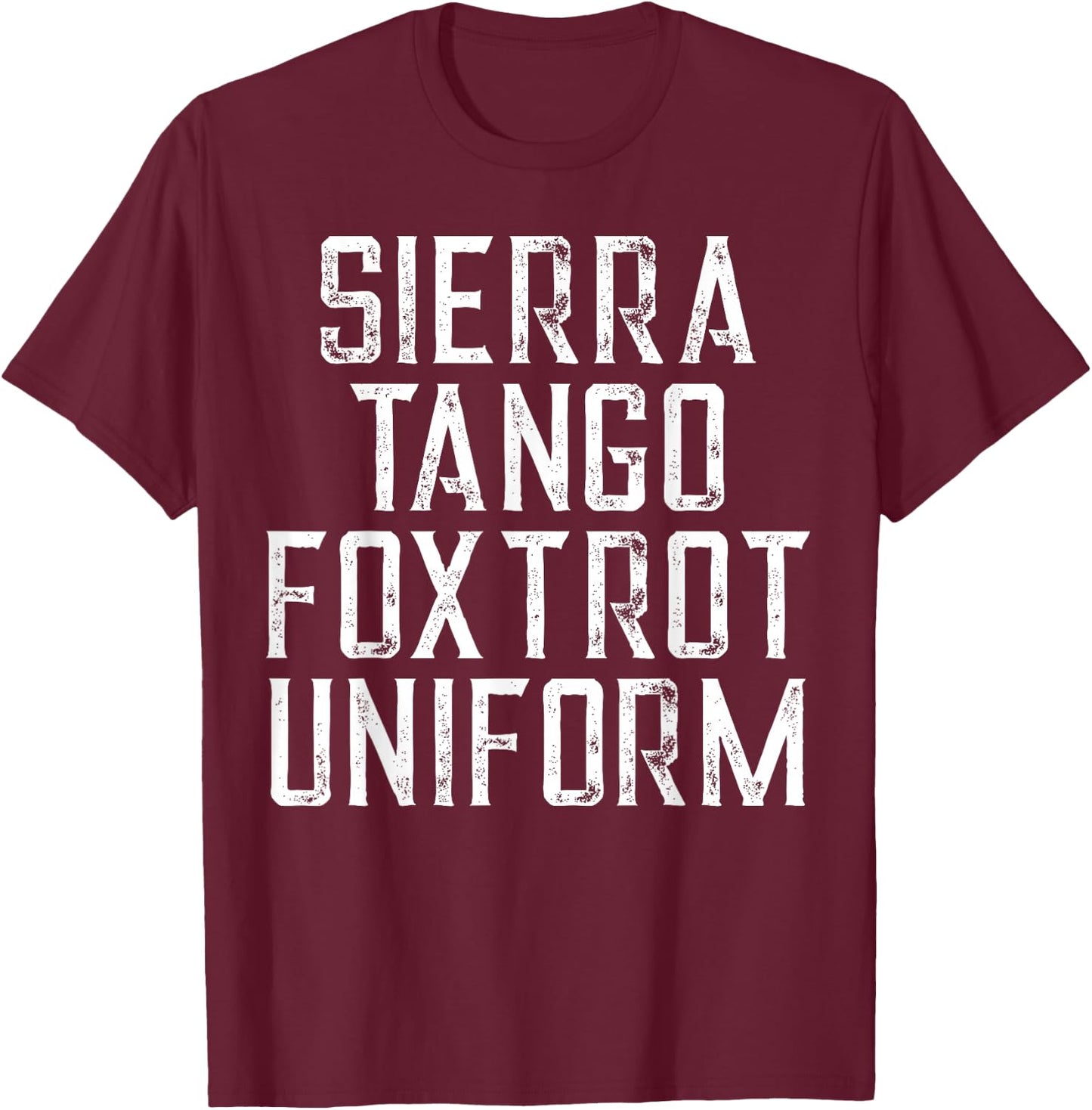 Sierra Tango Fox Trot Uniform STFU Meme Men Gift T-Shirt - T-Shirt | Maroon