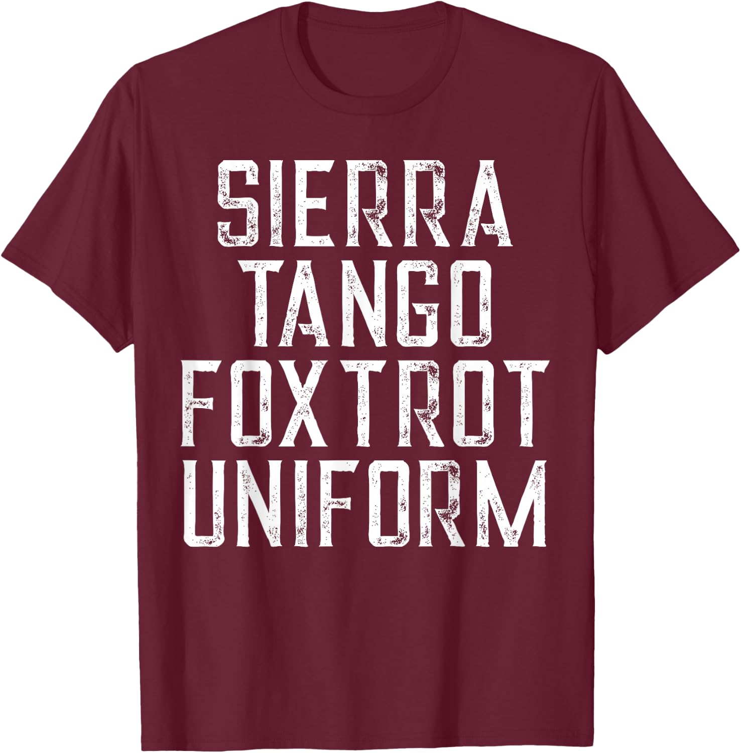 Sierra Tango Fox Trot Uniform STFU Meme Men Gift T-Shirt - T-Shirt | Maroon