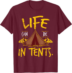 Funny Life Can Be In Tents Intense Lives T Shirt T-Shirt - T-Shirt | Maroon