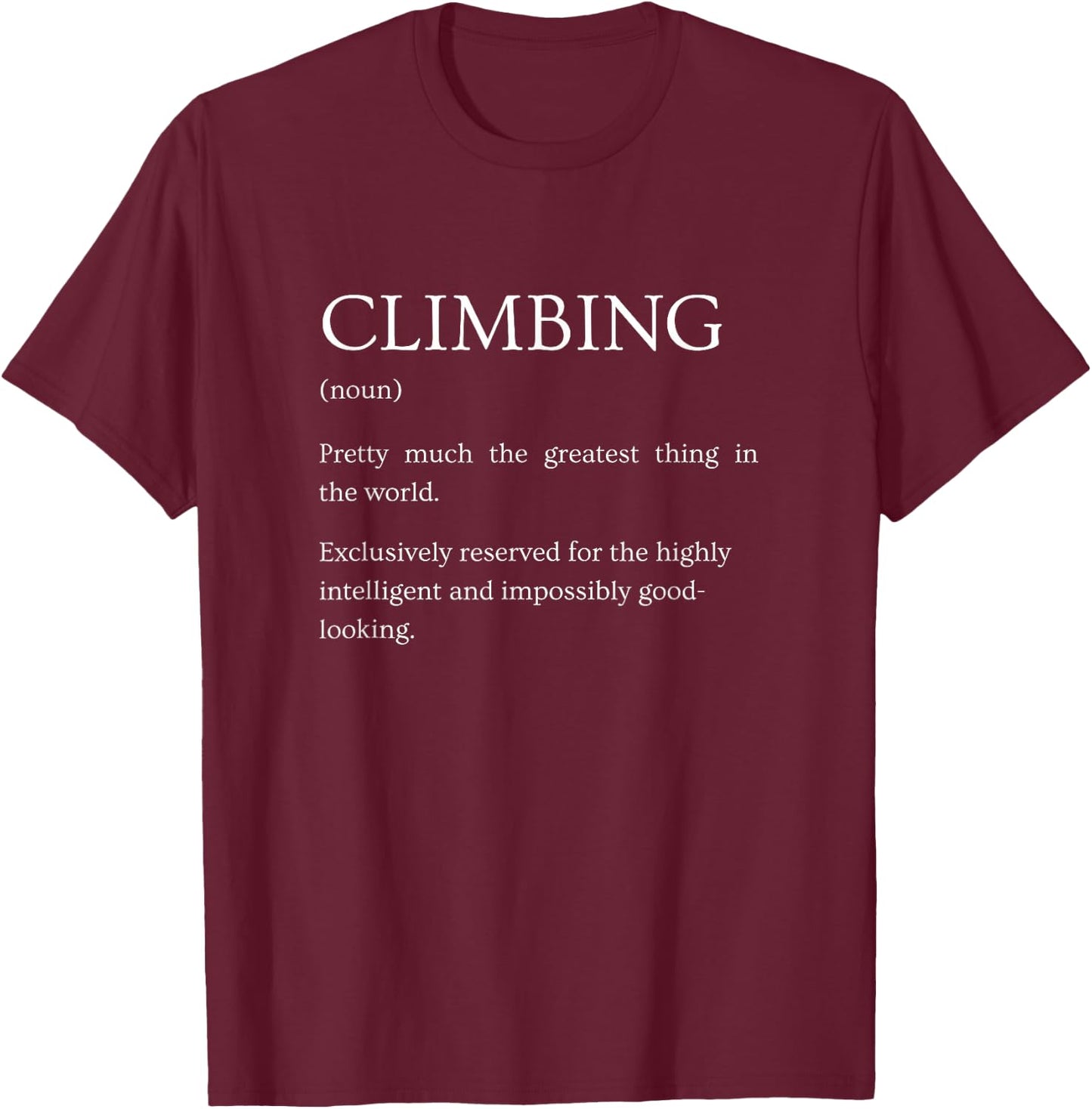 Climbing Definition - Funny Sarcastic Climbing Explanation T-Shirt - T-Shirt | Maroon
