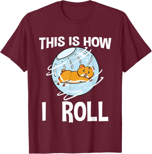 This Is How I Roll Hamster Rodent Pet Lover Campbell's Dwarf T-Shirt - T-Shirt | Maroon