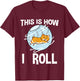 This Is How I Roll Hamster Rodent Pet Lover Campbell's Dwarf T-Shirt - T-Shirt | Maroon