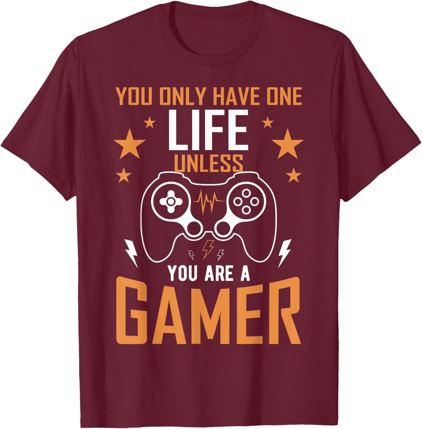 One Life Unless You’re a Gamer - Gaming Design T-Shirt - T-Shirt | Maroon