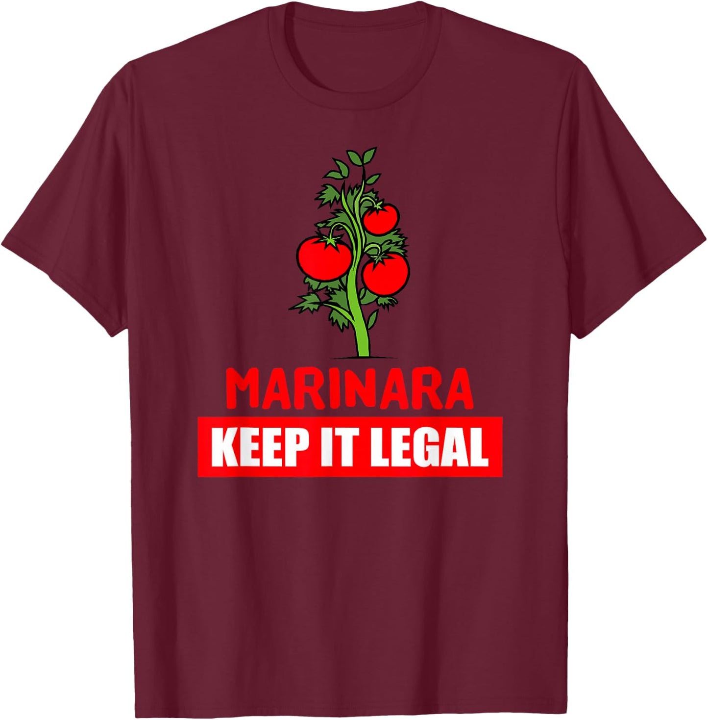 Marinara Make It Legal - Legalize It Funny T-Shirt - T-Shirt | Maroon