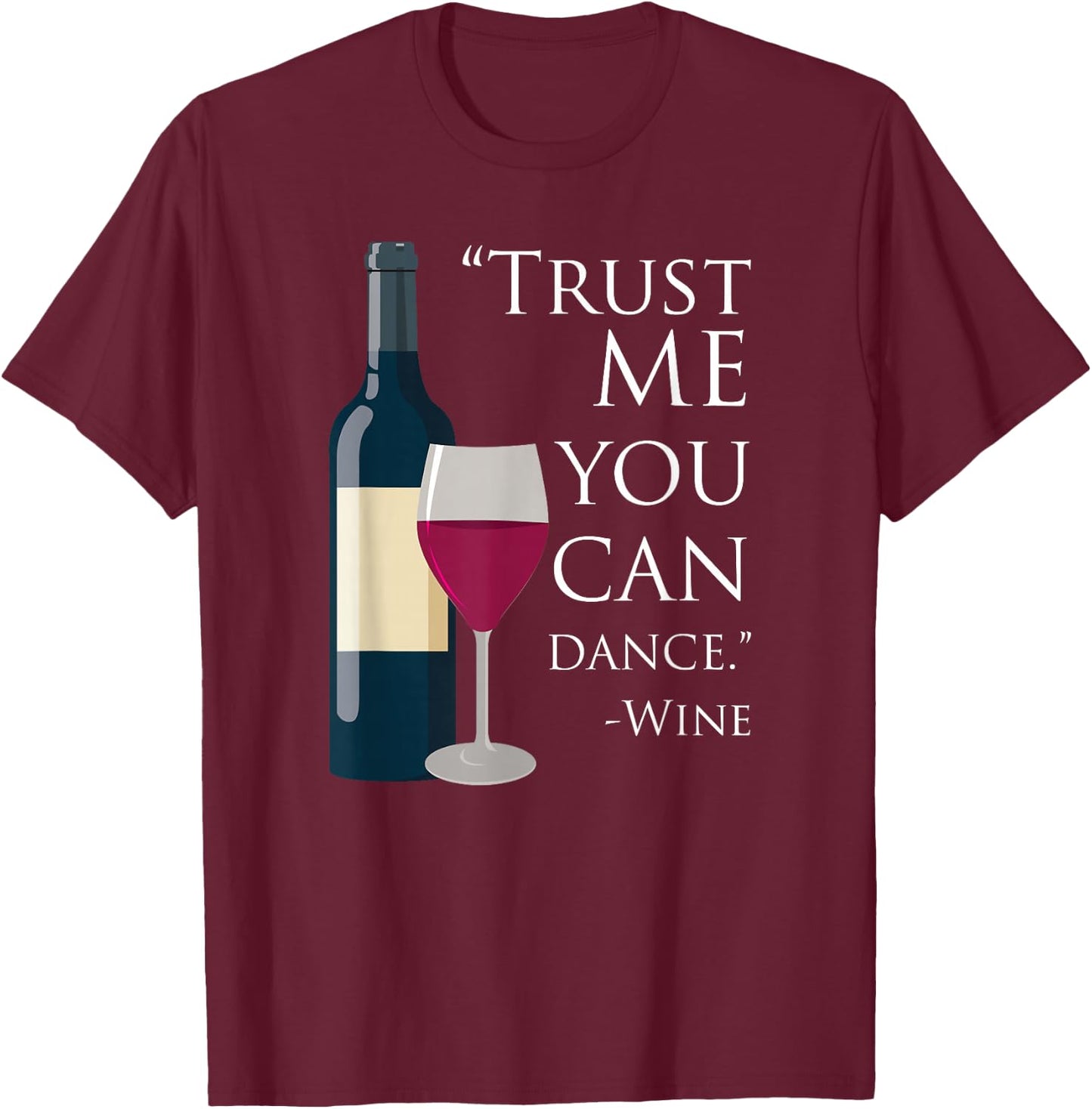 Trust Me You Can Dance - Wine Epic ArtWear T-Shirt - T-Shirt | Maroon