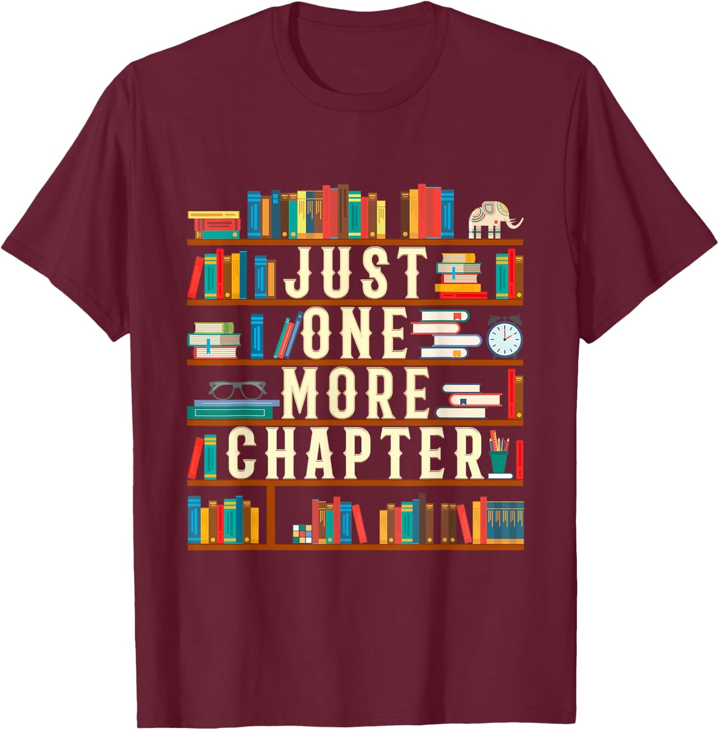 Just One More Chapter Book Reading Lover Bookworm T-Shirt - T-Shirt | Maroon