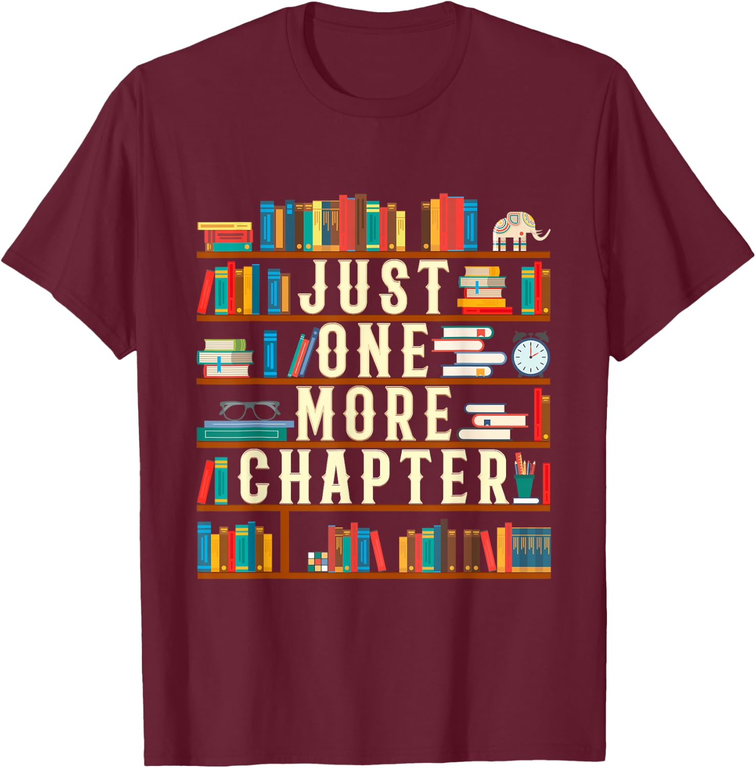 Just One More Chapter Book Reading Lover Bookworm T-Shirt - T-Shirt | Maroon