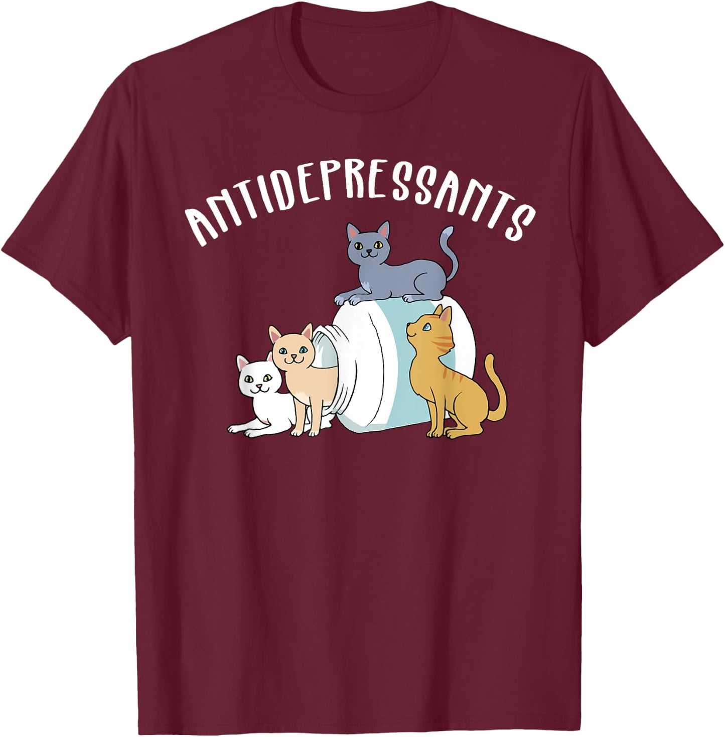 Cat Antidepressant Funny Cat T-Shirt - T-Shirt | Maroon