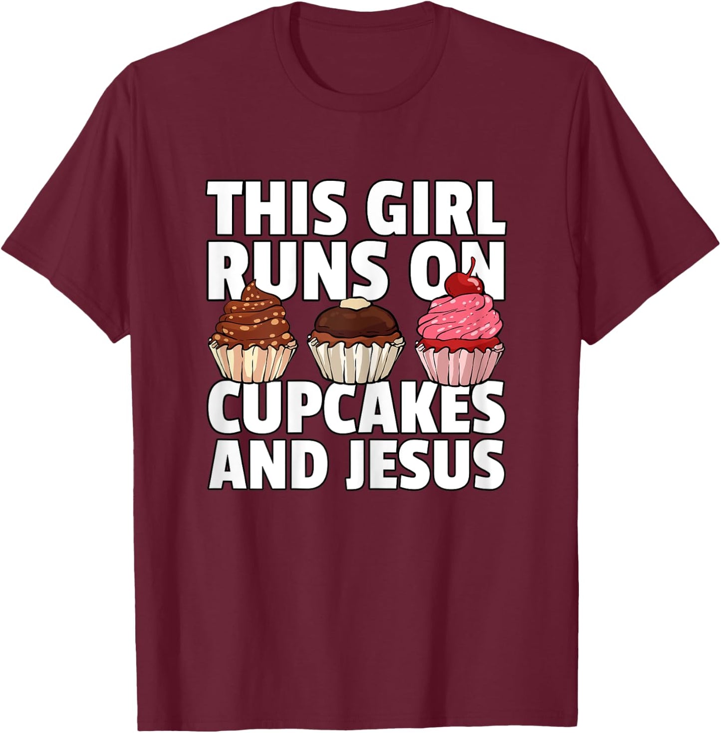 This Girl Runs On Cupcakes And Jesus T-Shirt - T-Shirt | Maroon
