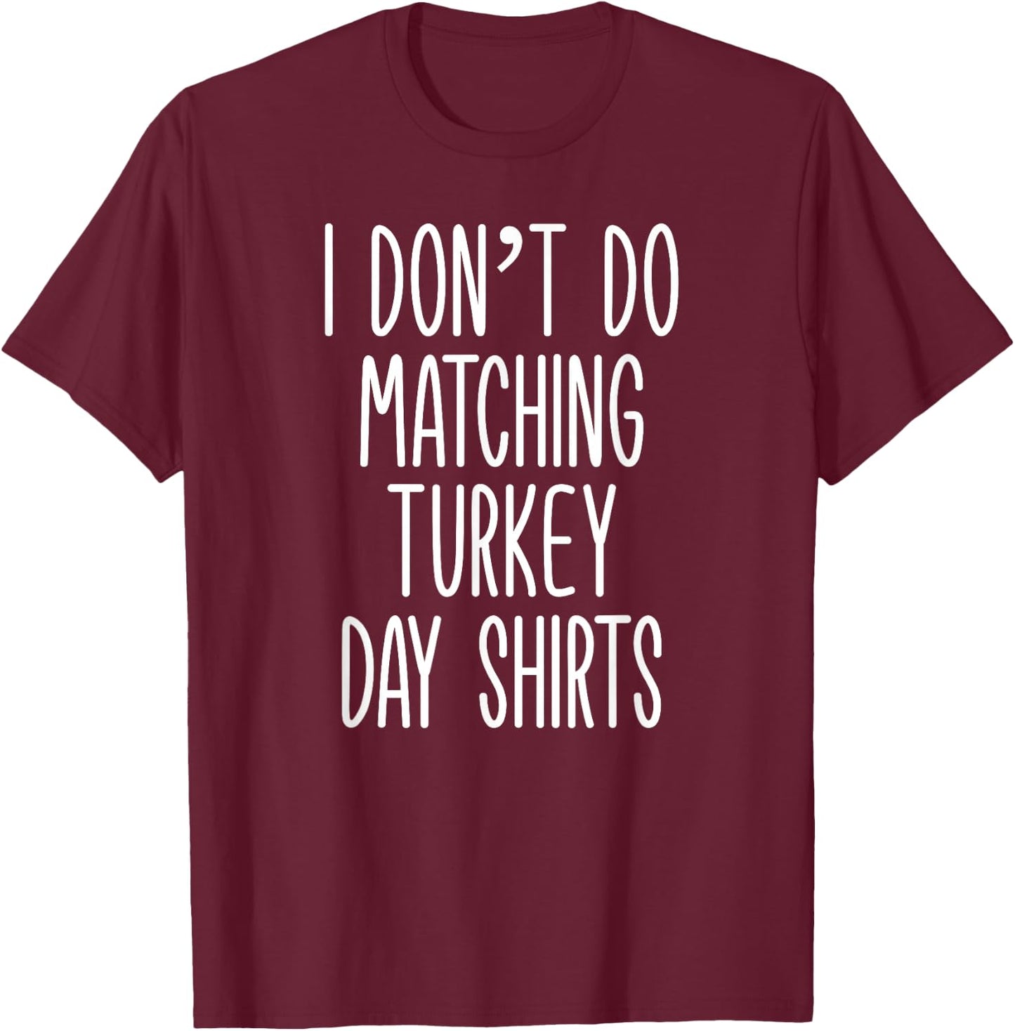 Family Thanksgiving 2025 Couple I Don't Do Matching Turkey T-Shirt - T-Shirt | Maroon