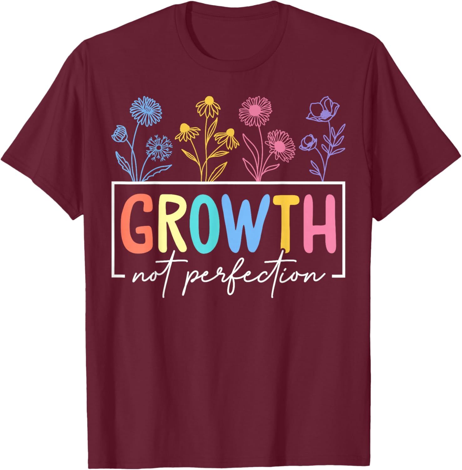 Growth Not Perfection Floral Special Education Teacher T-Shirt - T-Shirt | Maroon